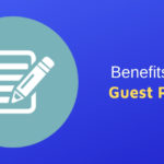 Major Benefits of Guest Blogging Guest Posting