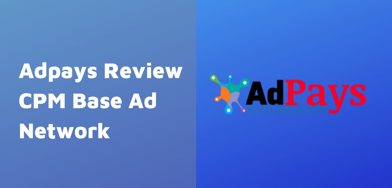 Adpays Review 2019 CPM Base Ad Network