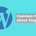 Common 5 blogging Myth About Blogging You Should Know About !!