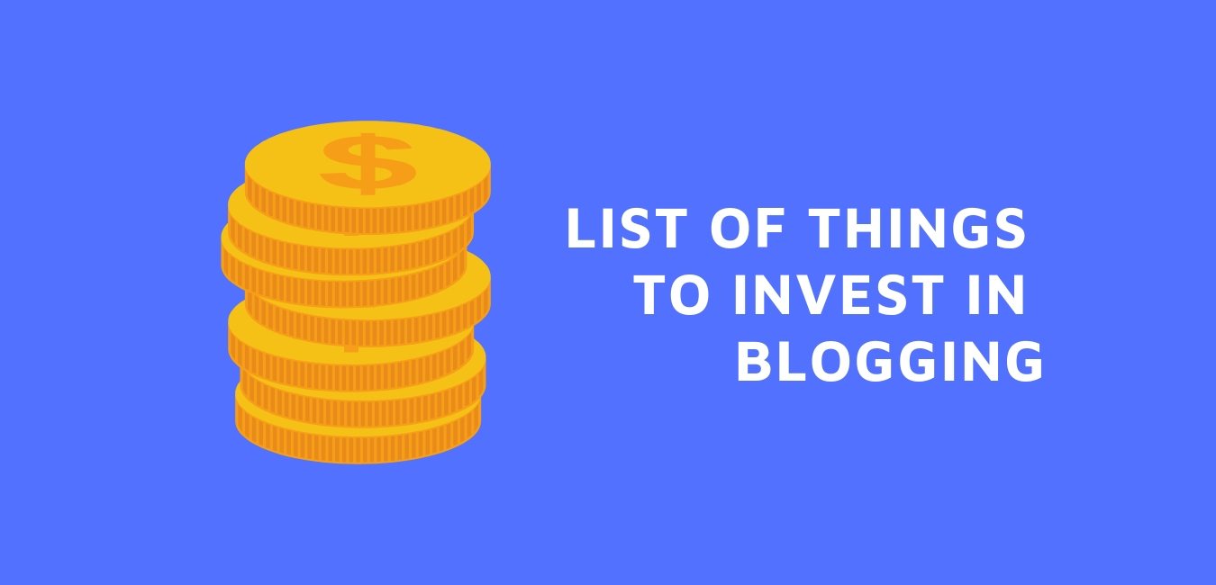 What are the essential blog investment to start a blog