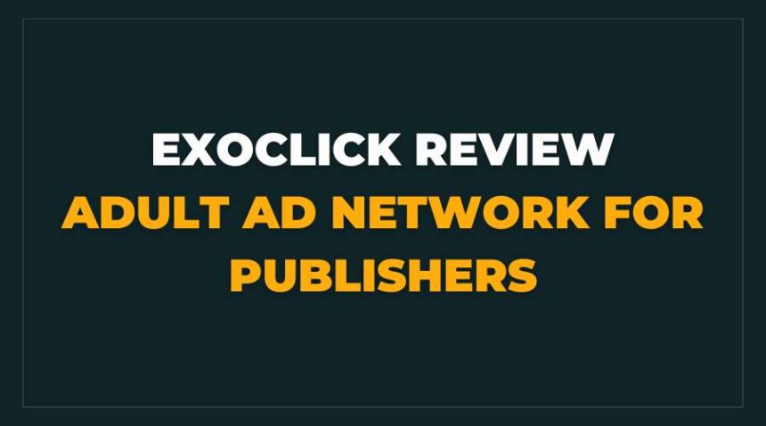 Exoclick Review Adult Ad Network
