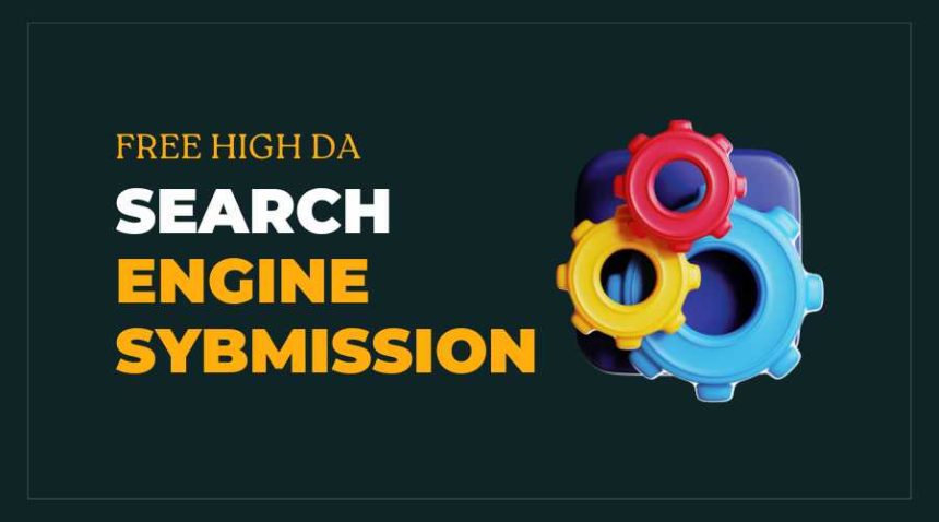 Free High DA Search Engine Submission Sites List