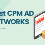 Best CPM Ad Networks For Bloggers To Monetize Blog