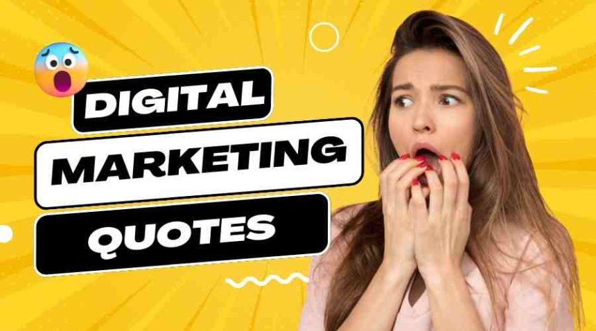 Digital Marketing Quotes To Inspire Online Marketers