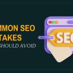 Common SEO Mistakes That You Should Avoid