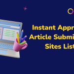 Instant Approval Article Submission Sites List