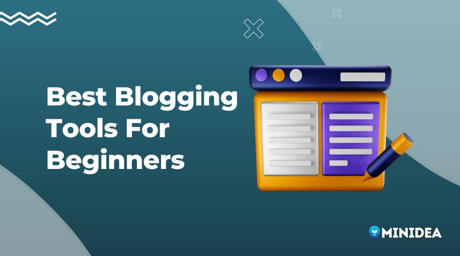 Best Blogging Tools For Beginners Minidea
