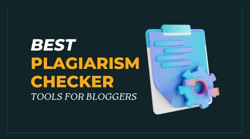 Best Plagiarism Checker Tools For Bloggers