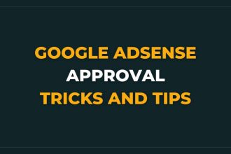 Google AdSense Approval Tricks and Tips