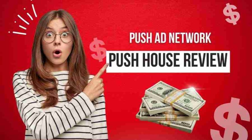 Push House Review Ad Network