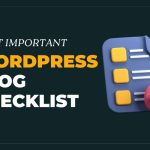 Important WordPress Blog Checklist