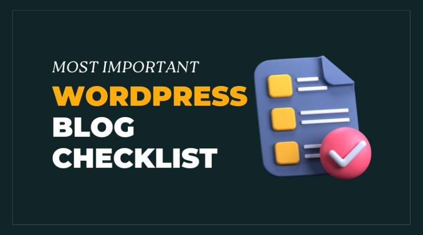Important WordPress Blog Checklist