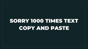Sorry 1000 Times Text Copy And Paste 😔