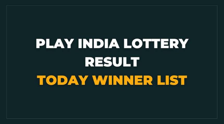 Play India Lottery Result Today Winner List