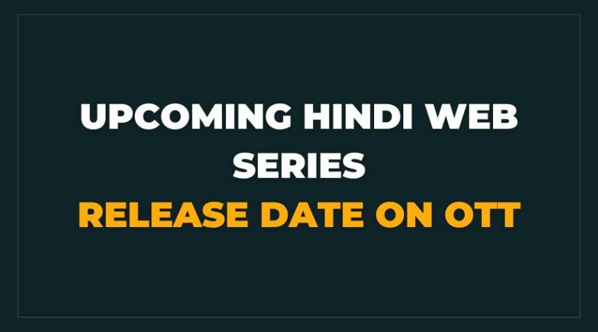 Upcoming Hindi Web Series List