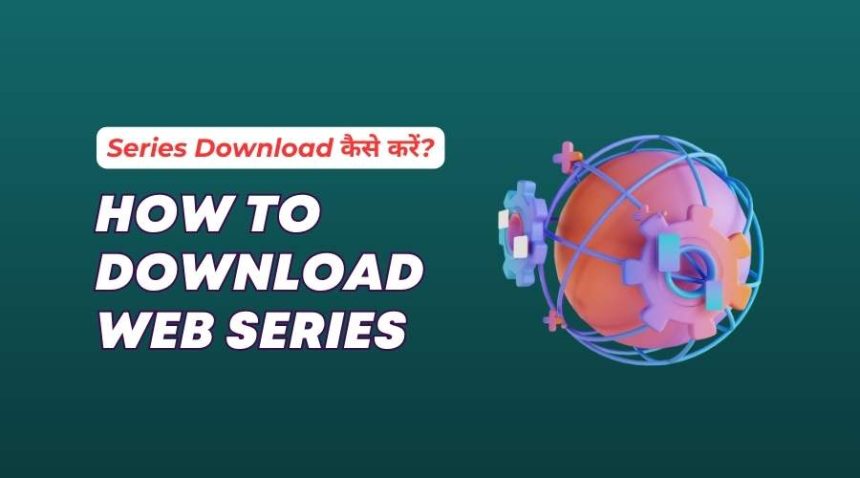 How to Download Web Series in Hindi