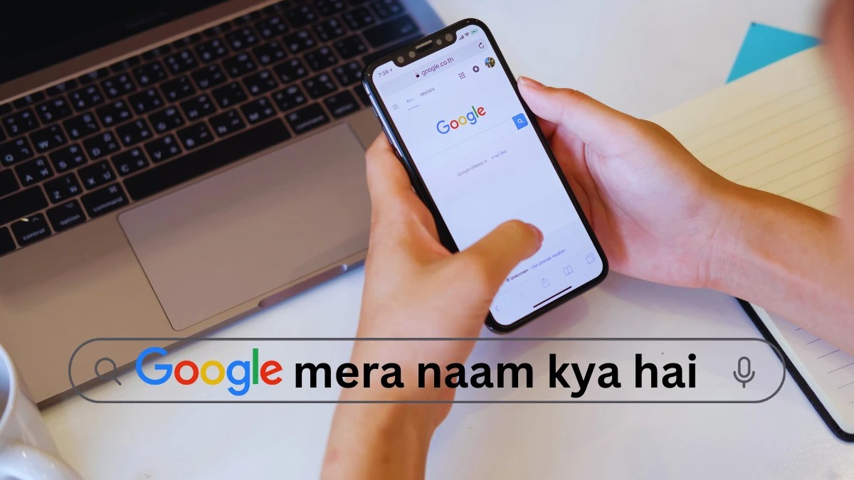 Google Mera Naam Kya Hai