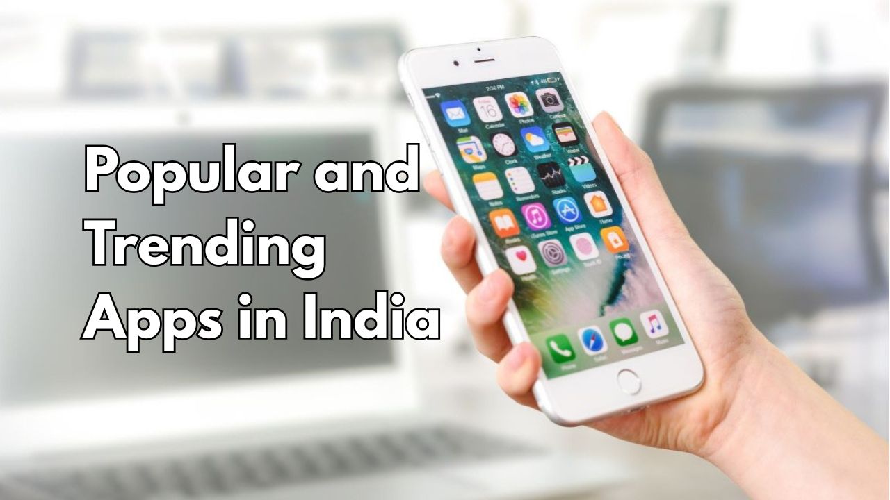 Most Popular and Trending Apps in India