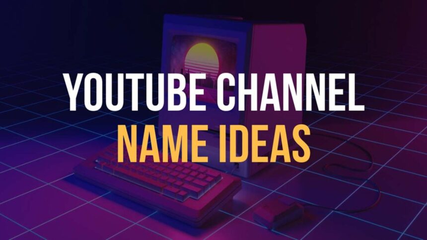 YouTube Channel Name Ideas List