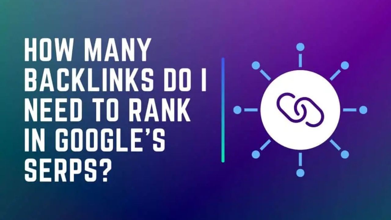 How Many Backlinks Need for website to Rank on Google